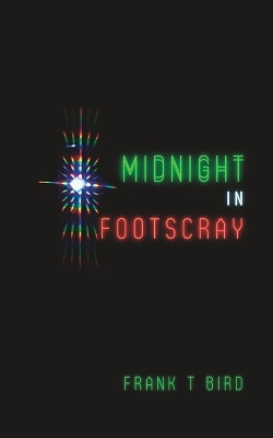Midnight In Footscray by Frank T Bird 9780645793321
