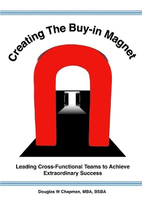 Creating the Buy-In Magnet by Douglas W Chapman 9780692154090