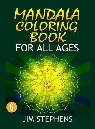 Mandala Coloring Book: For All Ages by Jim Stephens 9780692539705