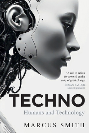 Techno: Humans and Technology by Marcus Smith 9780702266416