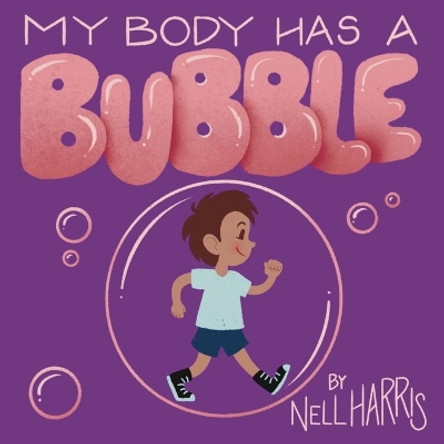 My Body has a Bubble: Understanding, Respecting and Protecting Personal Space by Nell Harris 9780645976328 My Body has a Bubble: Understanding, Respecting and Protecting Personal Space by Nell Harris 9780645976328