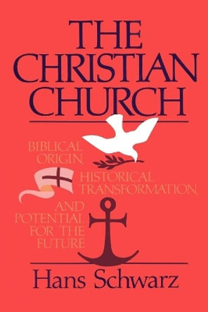 The Christian Church by Hans Schwarz 9780800662318