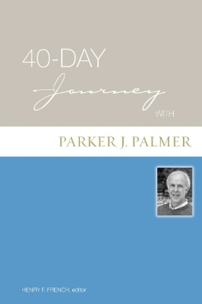 40-day Journey with Parker Palmer by Henry F. French 9780806680460