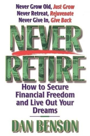 Never Retire by Dan Benson 9780849991110