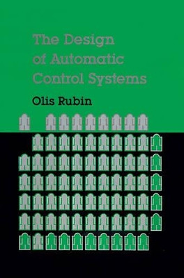 The Design of Automatic Control Systems by Olis Rubin 9780890062180