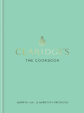 Claridge's: The Cookbook by Martyn Nail