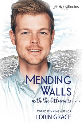 Mending Walls with the Billionaire: A Clean Billionaire Romance by Lorin Grace 9780998411088