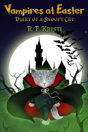 Vampires at Easter: Diary of a Snoopy Cat R F Kristi 9780998429113 Vampires at Easter: Diary of a Snoopy Cat R F Kristi 9780998429113