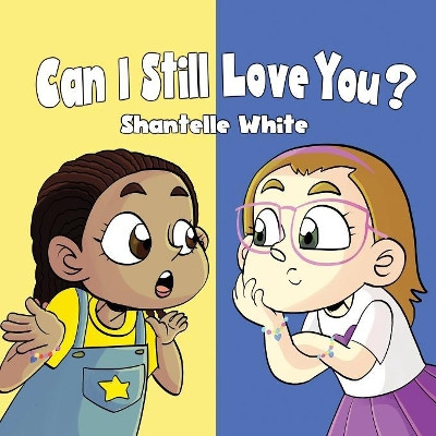 Can I Still Love You? by Shantelle White 9780998599090