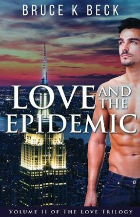 Love and the Epidemic by Bruce K Beck 9780999118269
