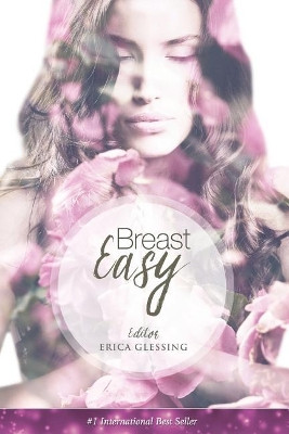 Breast Easy by Erica Glessing 9780996171243