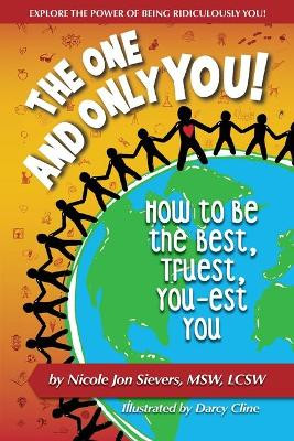 The One and Only You! How to Be the Best, Truest, You-est You by Nicole Jon Sievers 9780996401302