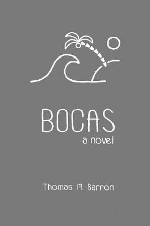 Bocas by Thomas M Barron 9780999703342 Bocas by Thomas M Barron 9780999703342