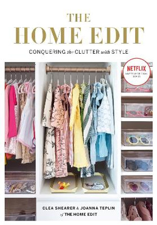 The Home Edit: Conquering the clutter with style by Clea Shearer