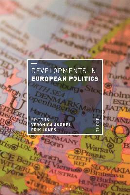 Developments in European Politics 3 Veronica Anghel (Johns Hopkins School of Advanced International Studies, USA) 9781350336339