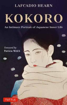 Kokoro: An Intimate Portrait of Japanese Inner Life by Lafcadio Hearn