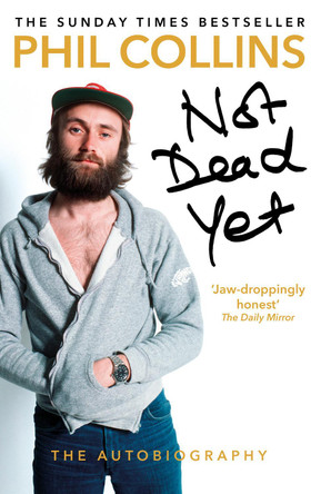 Not Dead Yet: The Autobiography Phil Collins 9781784753603