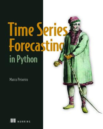 Time Series Forecasting in Python by Marco Peixeiro