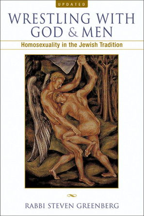 Wrestling with God and Men: Homosexuality in the Jewish Tradition by Steven Greenberg 9780299190941