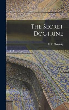 The Secret Doctrine by H P Blavatsky 9781015395190