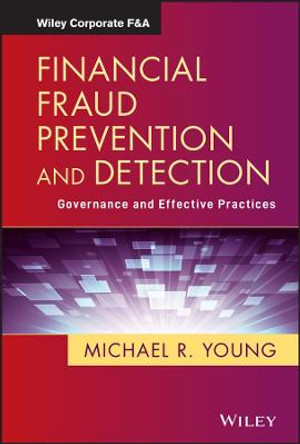 Financial Fraud Prevention and Detection: Governance and Effective Practices by Michael R. Young