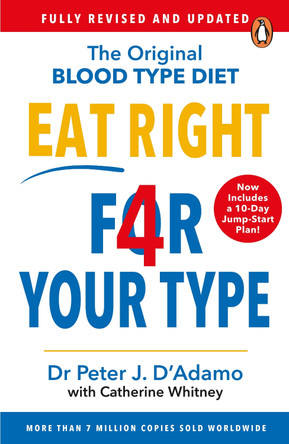 Eat Right 4 Your Type: Fully Revised with 10-day Jump-Start Plan by Peter D'Adamo