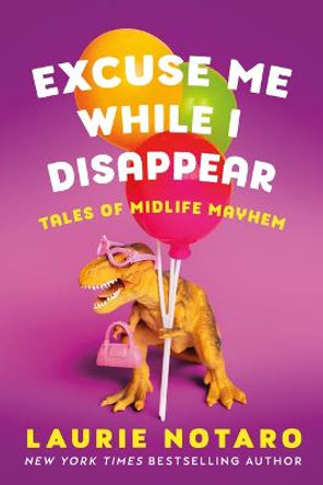 Excuse Me While I Disappear by Laurie Notaro