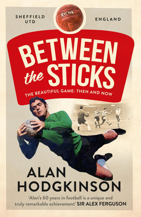 Between the Sticks by Alan Hodgkinson 9780008102265