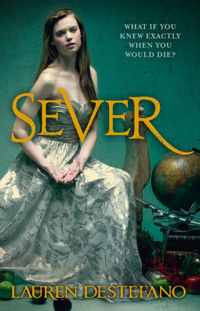 Sever (The Chemical Garden, Book 3) by Lauren DeStefano 9780007387021