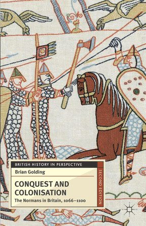 Conquest and Colonisation: The Normans in Britain, 1066-1100 by B. Golding 9780230279407