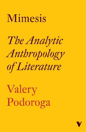 Mimesis: The Analytic Anthropology of Literature by Valery Podoroga