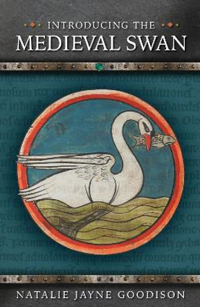 Introducing the Medieval Swan by Natalie Jayne Goodison