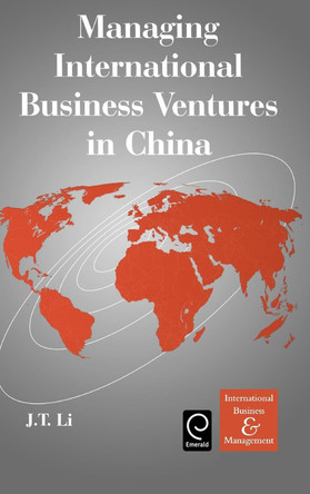 Managing International Business Ventures in China by J. T. Li 9780080439334