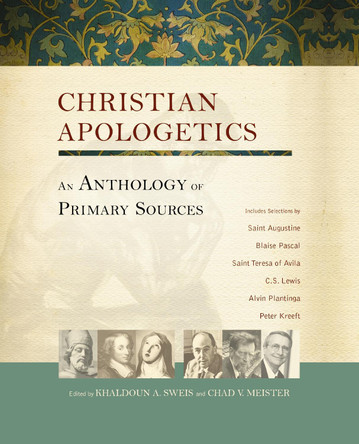 Christian Apologetics: An Anthology of Primary Sources by Khaldoun A. Sweis 9780310173373