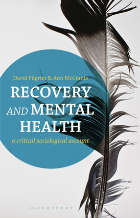Recovery and Mental Health: A Critical Sociological Account by David Pilgrim 9780230291386