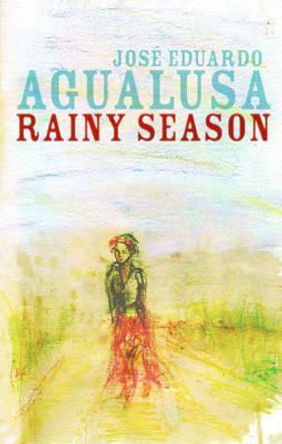 Rainy Season by Jose Eduardo Agualusa