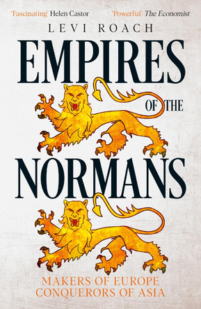 Empires of the Normans: Makers of Europe, Conquerors of Asia by Levi Roach 9781529300321 [USED COPY]