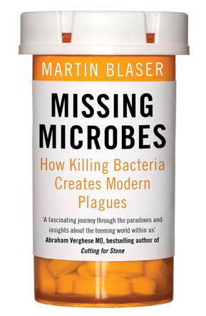 Missing Microbes: How Killing Bacteria Creates Modern Plagues by Martin Blaser 9781780746883 [USED COPY]