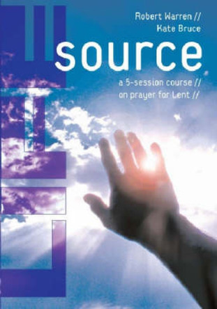 Life Source: A Five-Session Course on Prayer for Lent by Robert Warren 9780715147481