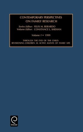 Through the Eyes of the Child: Revisioning Children as Active Agents of Family Life by Felix M. Berardo 9780762300907