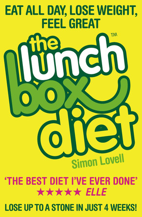 The Lunch Box Diet: Eat all day, lose weight, feel great. Lose up to a stone in 4 weeks. by Simon Lovell 9780007288366