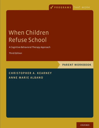 When Children Refuse School: Parent Workbook by Christopher A. Kearney 9780190604080