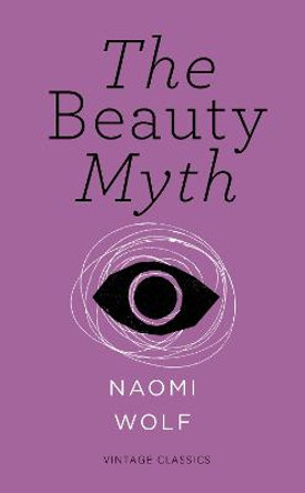 The Beauty Myth (Vintage Feminism Short Edition) by Naomi Wolf