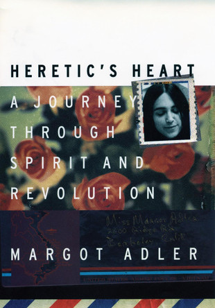 Heretic's Heart: A Journey through Spirit and Revolution by Margot Adler 9780807070994
