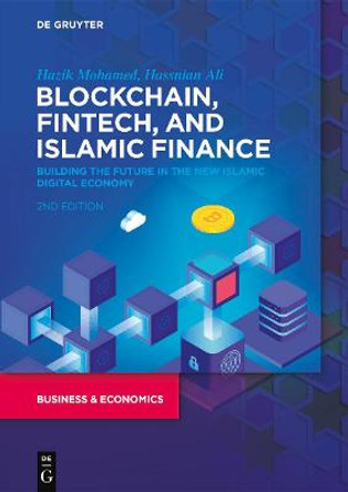 Blockchain, Fintech, and Islamic Finance: Building the Future in the New Islamic Digital Economy by Hazik Mohamed