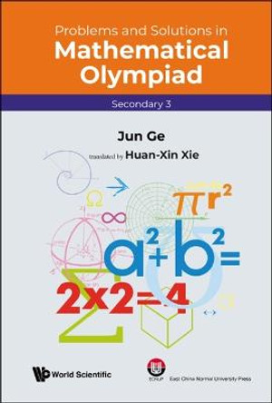 Problems and Solutions in Mathematical Olympiad: Secondary 3 by Jun Ge