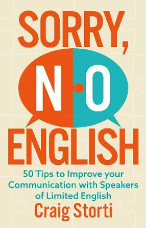 Sorry No English: 50 Tips for Communicating with Speakers of Limited English by Craig Storti