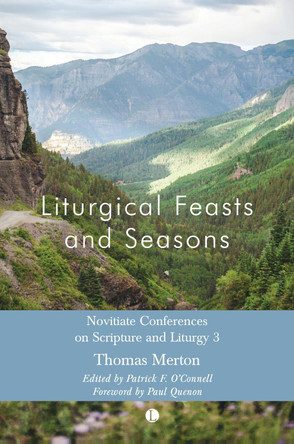 Liturgical Feasts and Seasons: Novitiate Conferences on Scripture and Liturgy 3 by Thomas Merton 9780718897352