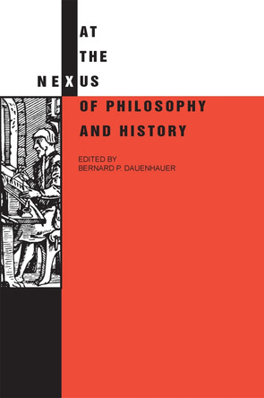 At the Nexus of Philosophy and History by Bernard P. Dauenhauer 9780820338095