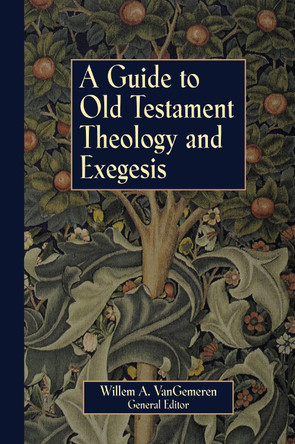 A Guide to Old Testament Theology and Exegesis by Willem A. VanGemeren 9780310231936